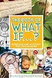 Product Image of the The Book of What If...?: Questions and Activities for Curious Minds